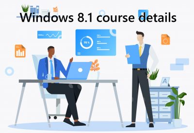 Windows 8.1 course details Microsoft Windows 8.1 Training Course